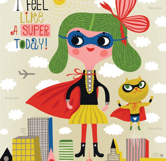 I feel like a SUPER today by Helen Dardik